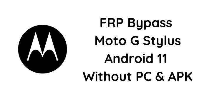 FRP Bypass Moto G Stylus